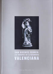 San Vicente Ferrer: Los orígenes de la hegemonía valenciana. - Fernando Millán