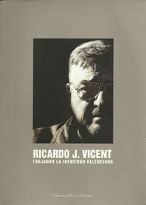 Ricardo J. Vicent. Forjando
la identidad valenciana. 
Fernando Millán Sánchez. 
Graciela Ediciones, Valencia 2010. 
ISBN: 978-84-614-3899-0.